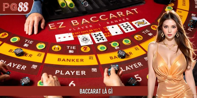 Baccarat Là Gì? - Chinh Phục Thế Giới Bài Cao Cấp Tại PG88