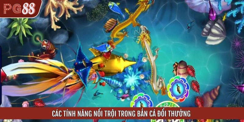 Điểm mạnh đáng kể của bắn cá đổi thưởng