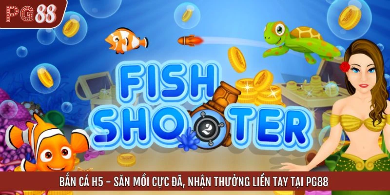 Bắn Cá H5 - Săn Mồi Cực Đã, Nhận Thưởng Liền Tay Tại PG88