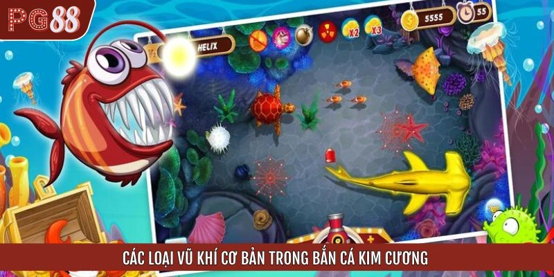 Các vũ khí cơ bản tại bắn cá kim cương