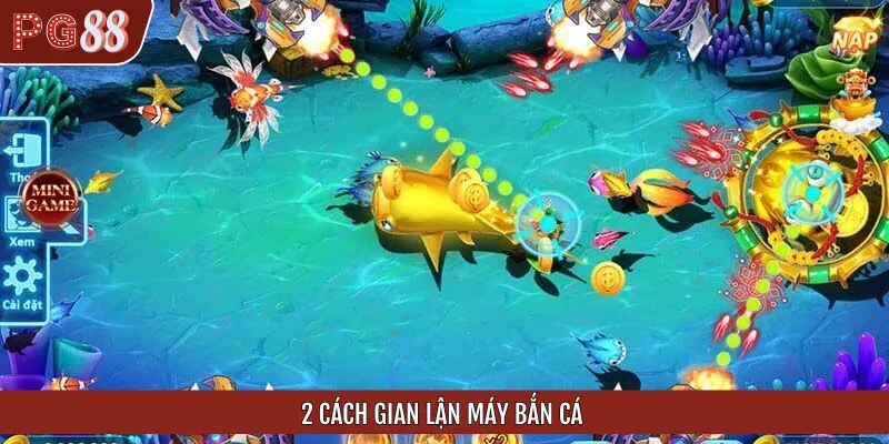 Hướng dẫn những cách gian lận máy bắn cá