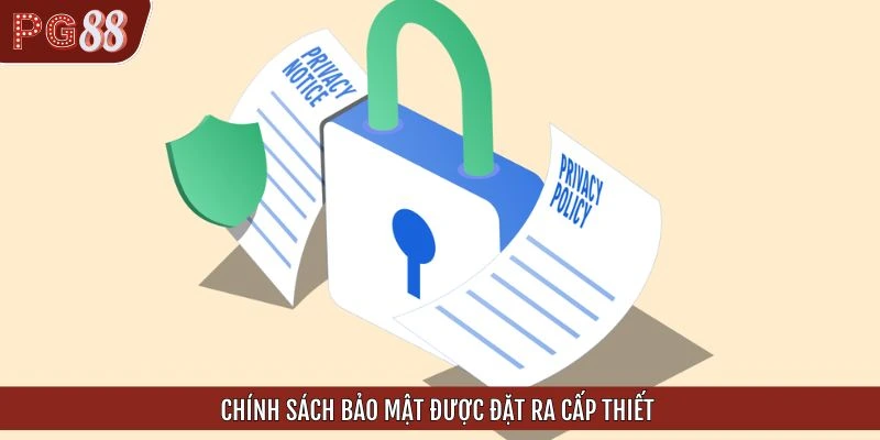 Chính sách bảo mật được đặt ra cấp thiết