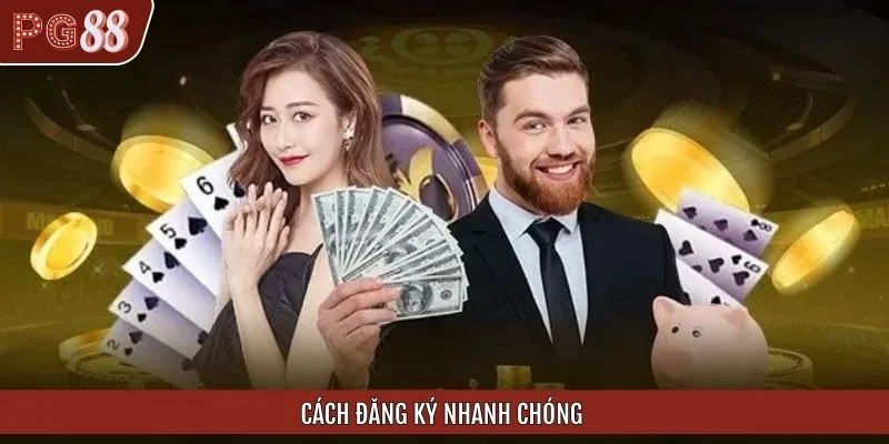 Cách đăng ký nhanh chóng