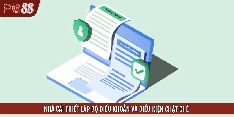 Nhà cái thiết lập bộ điều khoản và điều kiện chặt chẽ