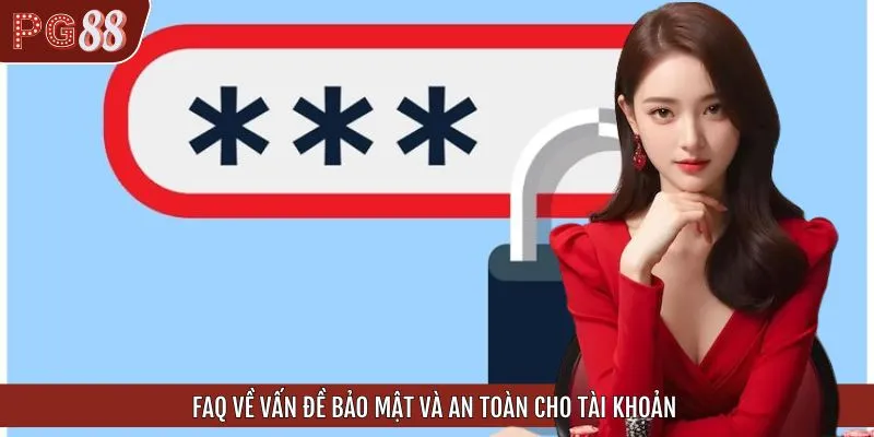 Các FAQ về trường hợp quên mật khẩu được hỗ trợ ngay lập tức
