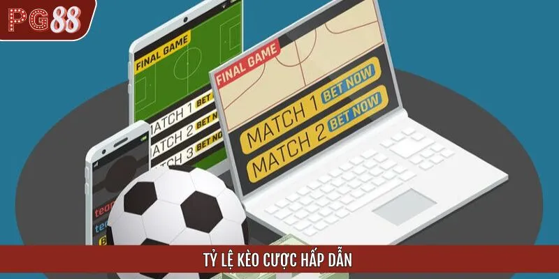 Nền tảng cung cấp tỷ lệ thưởng kèo cược hấp dẫn