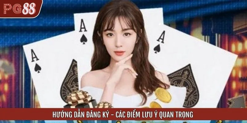 Hướng dẫn đăng ký - Các điểm lưu ý quan trọng