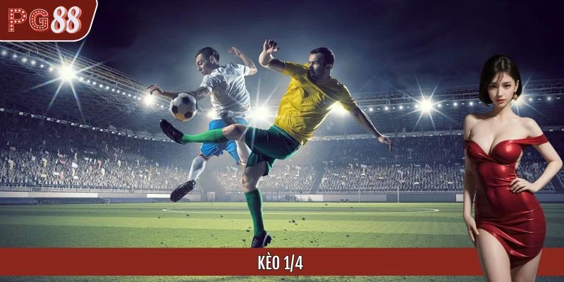Kèo 1/4 - Thông tin bạn cần biết trước khi đặt cược trên PG88