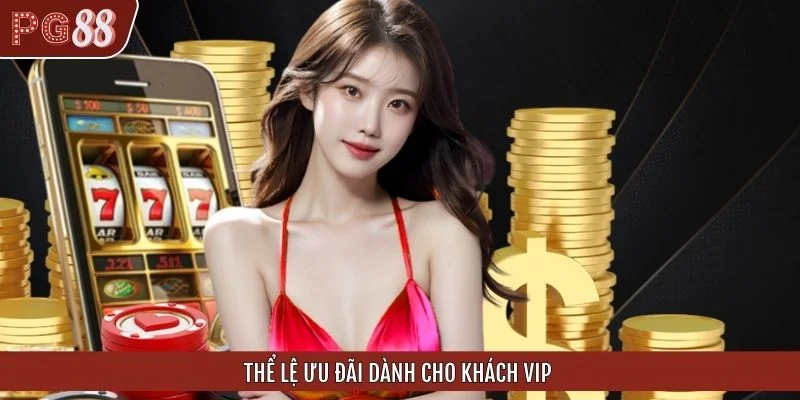Thể lệ ưu đãi dành cho khách VIP