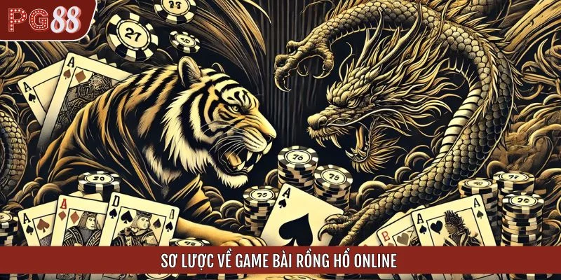 Sơ lược về game bài Rồng hổ online