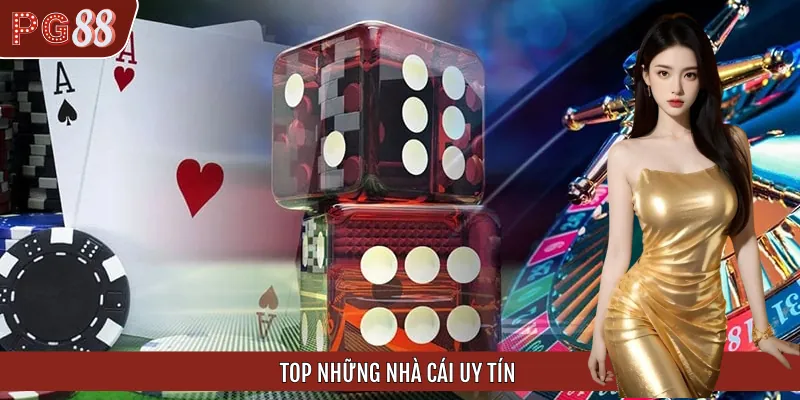Top Những Nhà Cái Uy Tín Đáng Vào Tiền Nhất Năm 2025