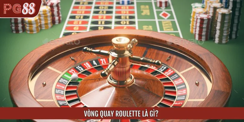 Vòng quay Roulette là gì?